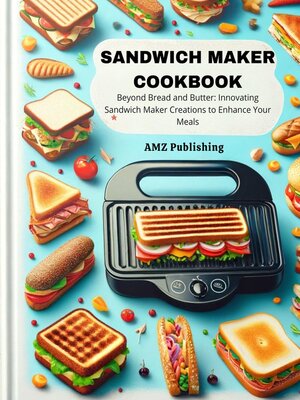 cover image of Sandwich Maker Cookbook